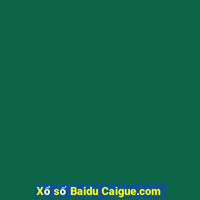 Xổ số Baidu Caigue.com