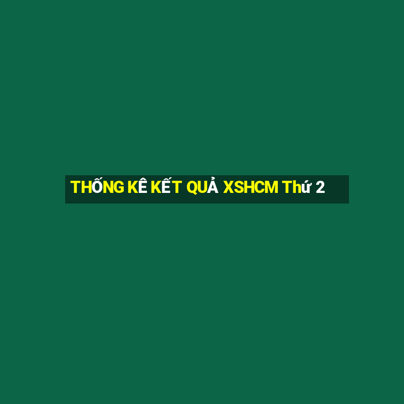 THỐNG KÊ KẾT QUẢ XSHCM Thứ 2