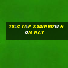 Trực tiếp XSBINGO18 hôm nay