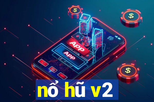 nổ hũ v2