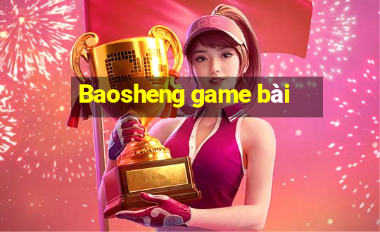 Baosheng game bài