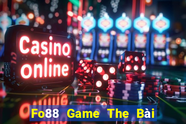 Fo88 Game The Bài Hay Nhất 2021