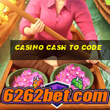 casino cash to code