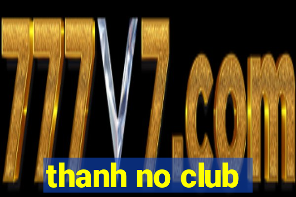 thanh no club