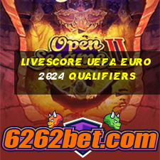 livescore uefa euro 2024 qualifiers