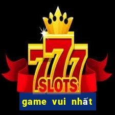 game vui nhất the giới