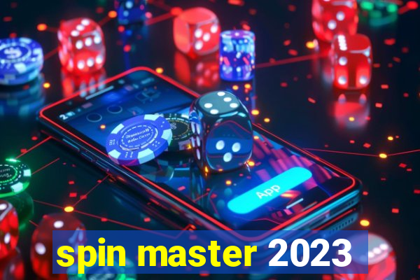 spin master 2023