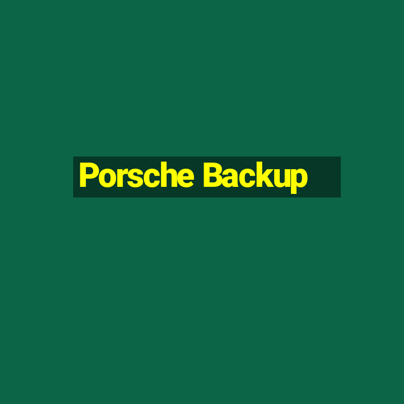 Porsche Backup