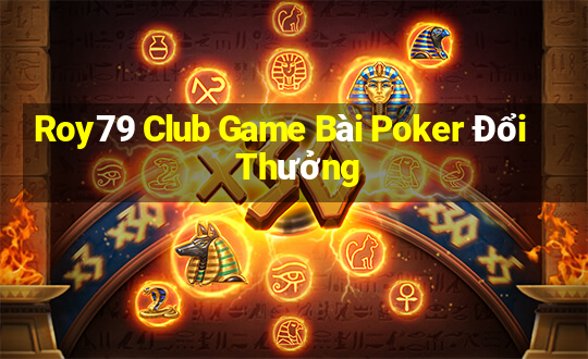 Roy79 Club Game Bài Poker Đổi Thưởng