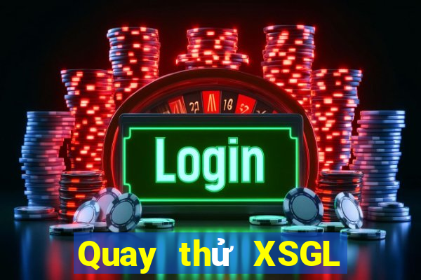 Quay thử XSGL ngày 11