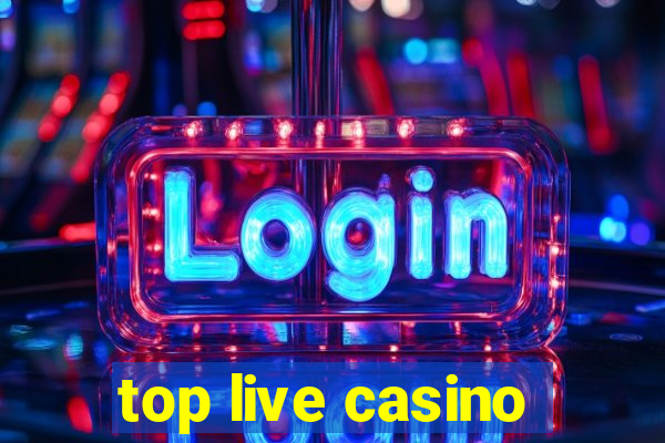 top live casino