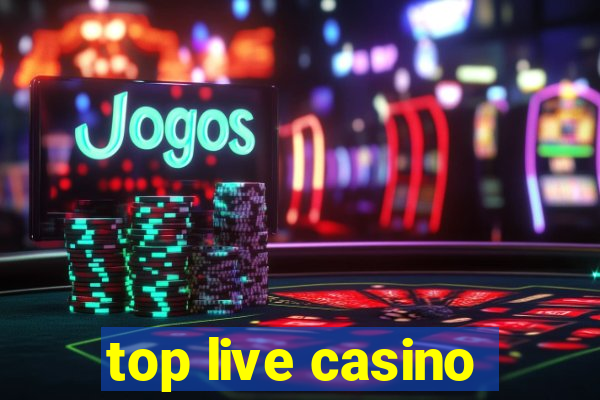 top live casino