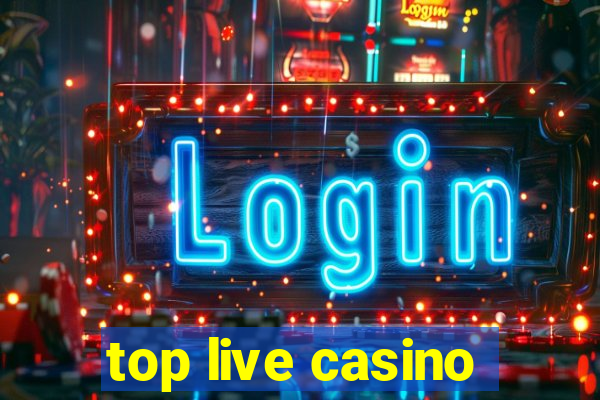 top live casino