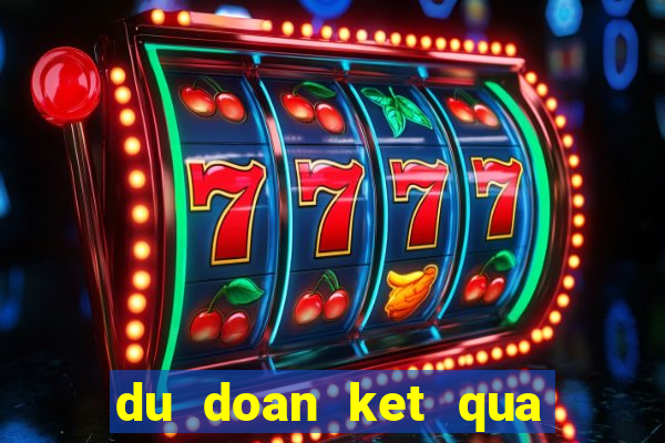 du doan ket qua xo so kien thiet quang binh