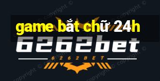 game bắt chữ 24h