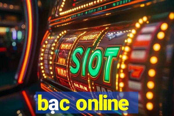 bạc online