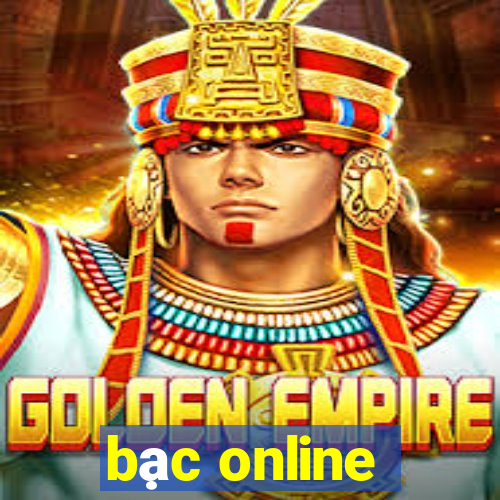 bạc online