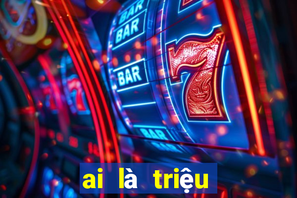 ai là triệu phú game