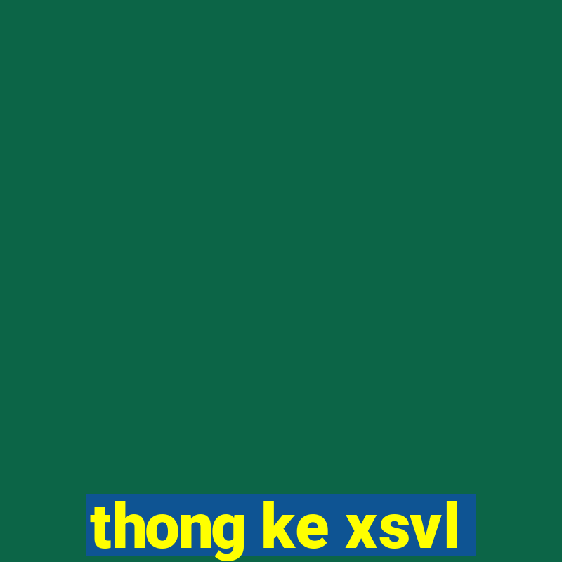 thong ke xsvl