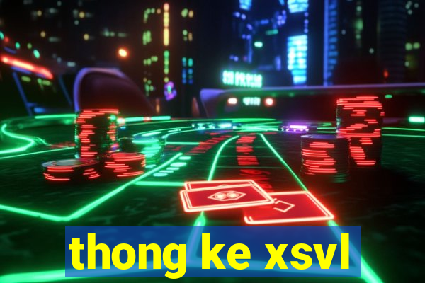 thong ke xsvl