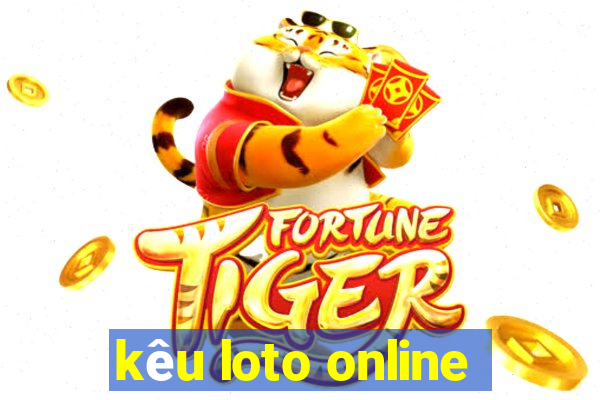 kêu loto online