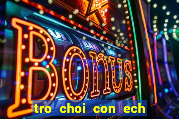 tro choi con ech ban bi