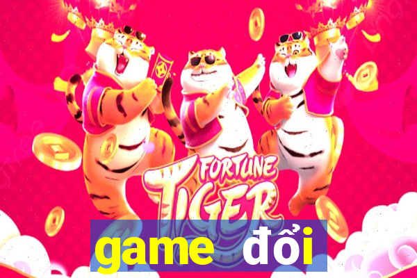 game đổi thưởng tiền thật