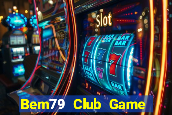 Bem79 Club Game Bài Baccarat