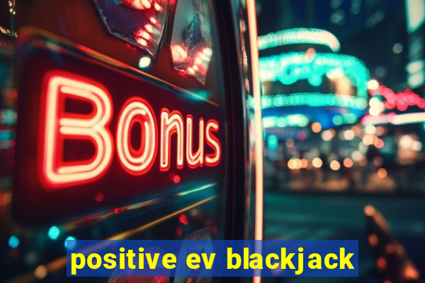 positive ev blackjack