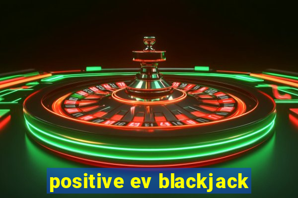 positive ev blackjack