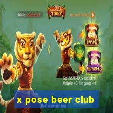 x pose beer club