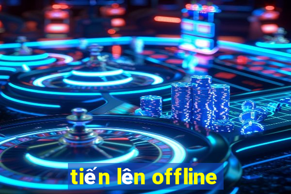 tiến lên offline