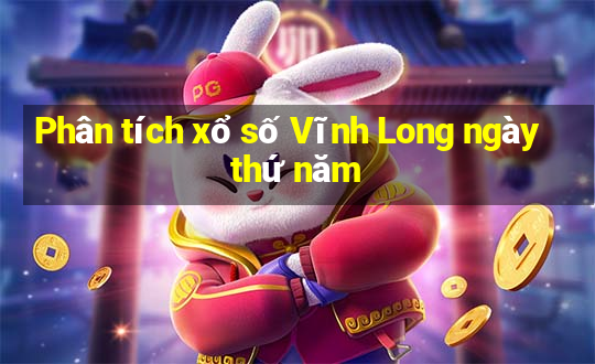 Phân tích xổ số Vĩnh Long ngày thứ năm