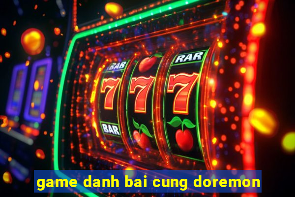 game danh bai cung doremon