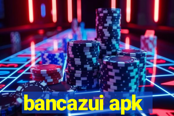 bancazui apk