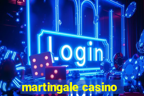 martingale casino