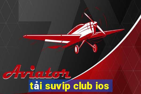 tải suvip club ios