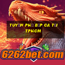 tuyển phụ bếp ca tối tphcm