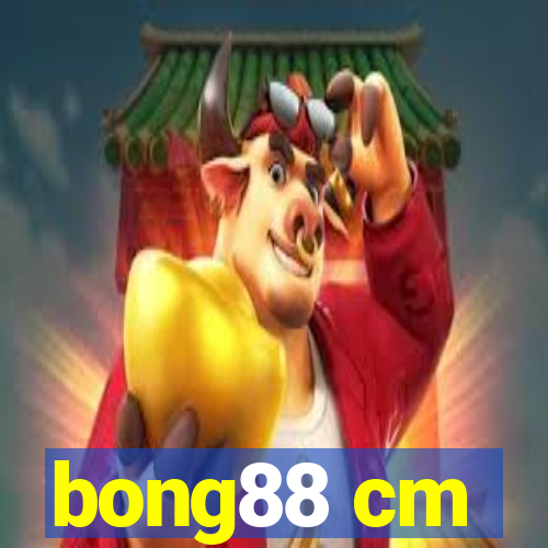 bong88 cm