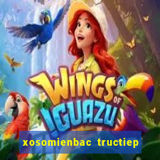 xosomienbac tructiep hom nay