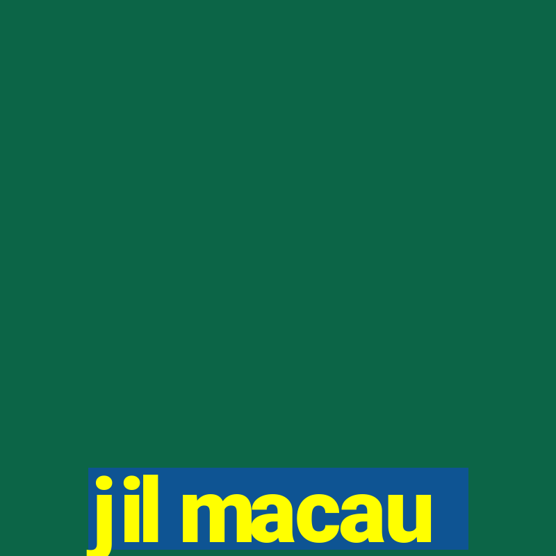 jil macau