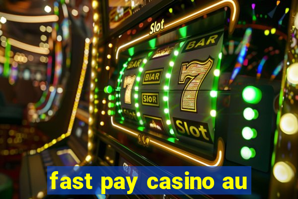 fast pay casino au