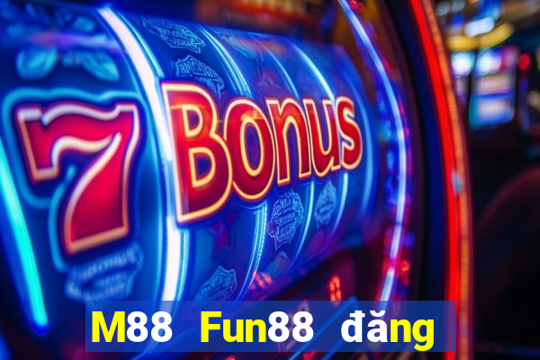 M88 Fun88 đăng nhập nền tảng Multiying