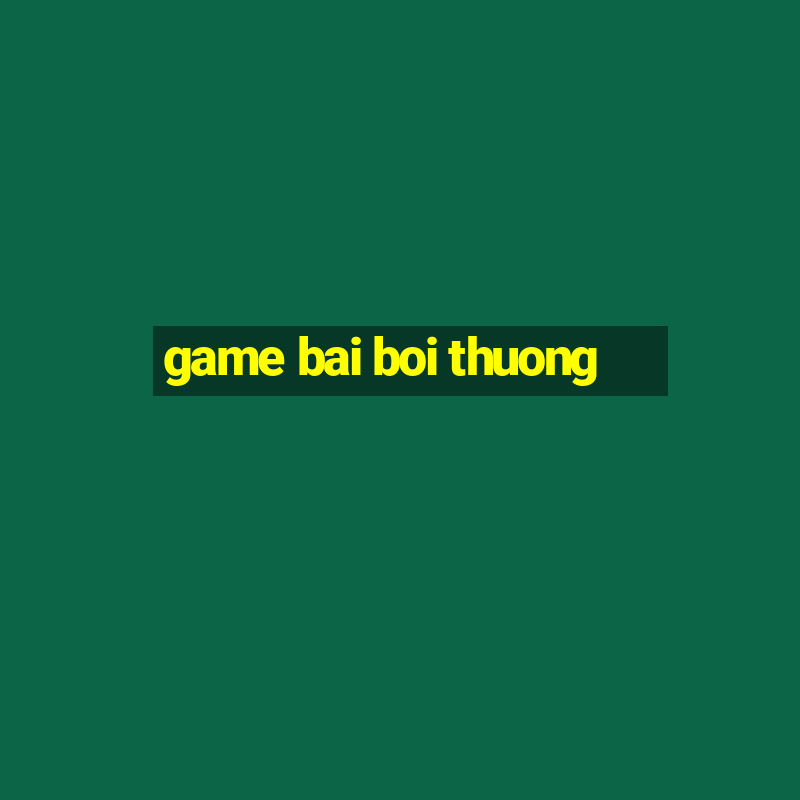 game bai boi thuong