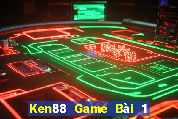 Ken88 Game Bài 1 Đổi 1