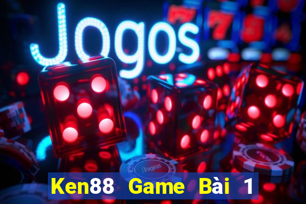 Ken88 Game Bài 1 Đổi 1