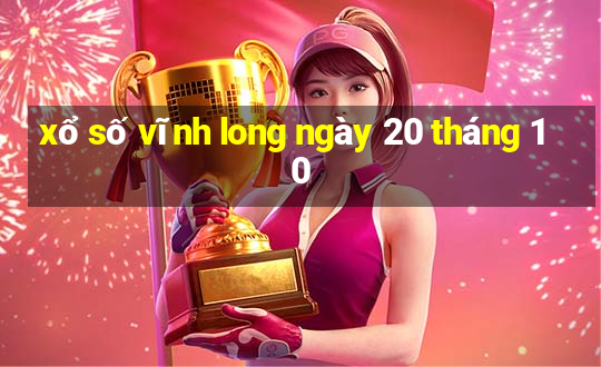 xổ số vĩnh long ngày 20 tháng 10