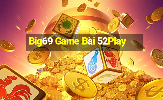 Big69 Game Bài 52Play