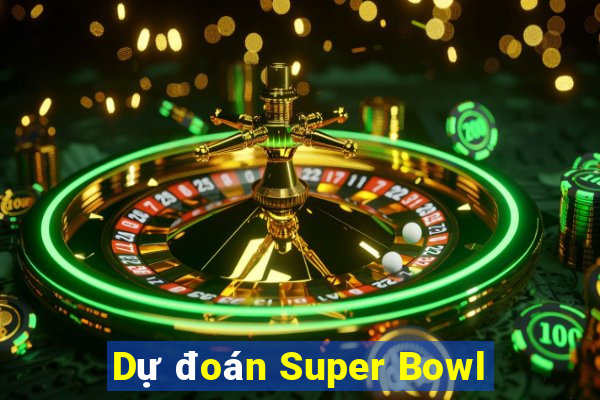 Dự đoán Super Bowl