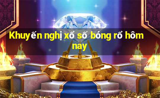 Khuyến nghị xổ số bóng rổ hôm nay